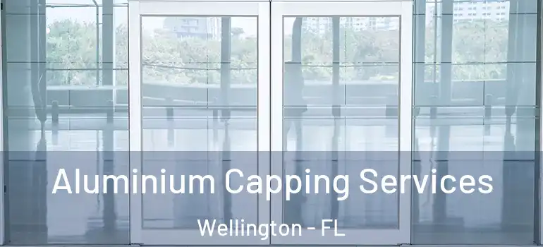  Aluminium Capping Services Wellington - FL