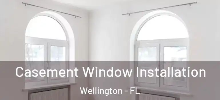  Casement Window Installation Wellington - FL