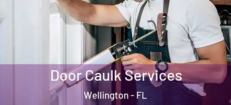  Door Caulk Services Wellington - FL