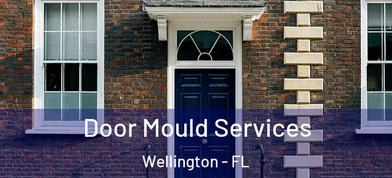  Door Mould Services Wellington - FL