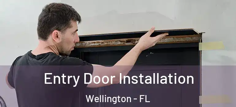  Entry Door Installation Wellington - FL