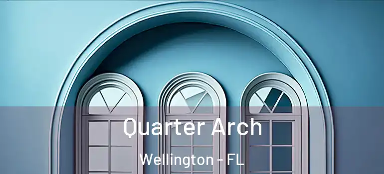  Quarter Arch Wellington - FL
