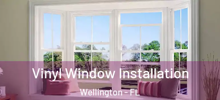  Vinyl Window Installation Wellington - FL