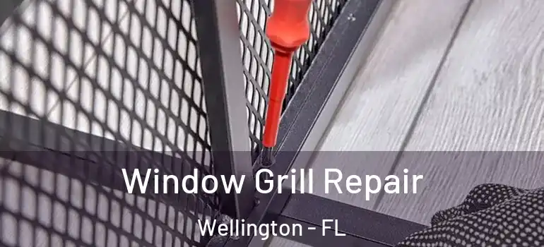  Window Grill Repair Wellington - FL