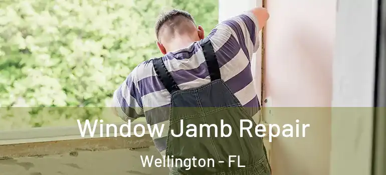  Window Jamb Repair Wellington - FL