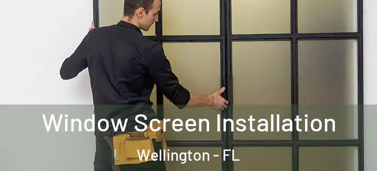  Window Screen Installation Wellington - FL